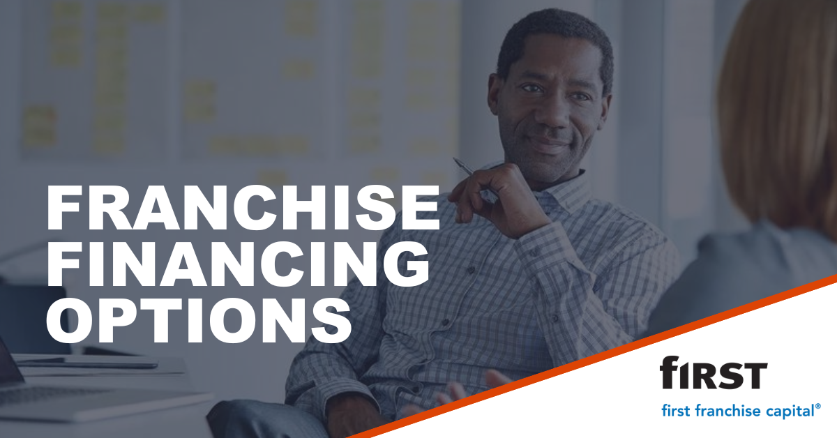 Franchise Financing Options | First Franchise Capital blog