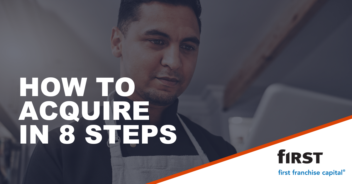 How to acquire in 8 steps | First Franchise Capital blog