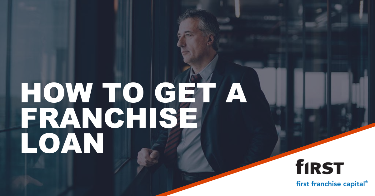 How to get a franchise loan | First Franchise Capital blog