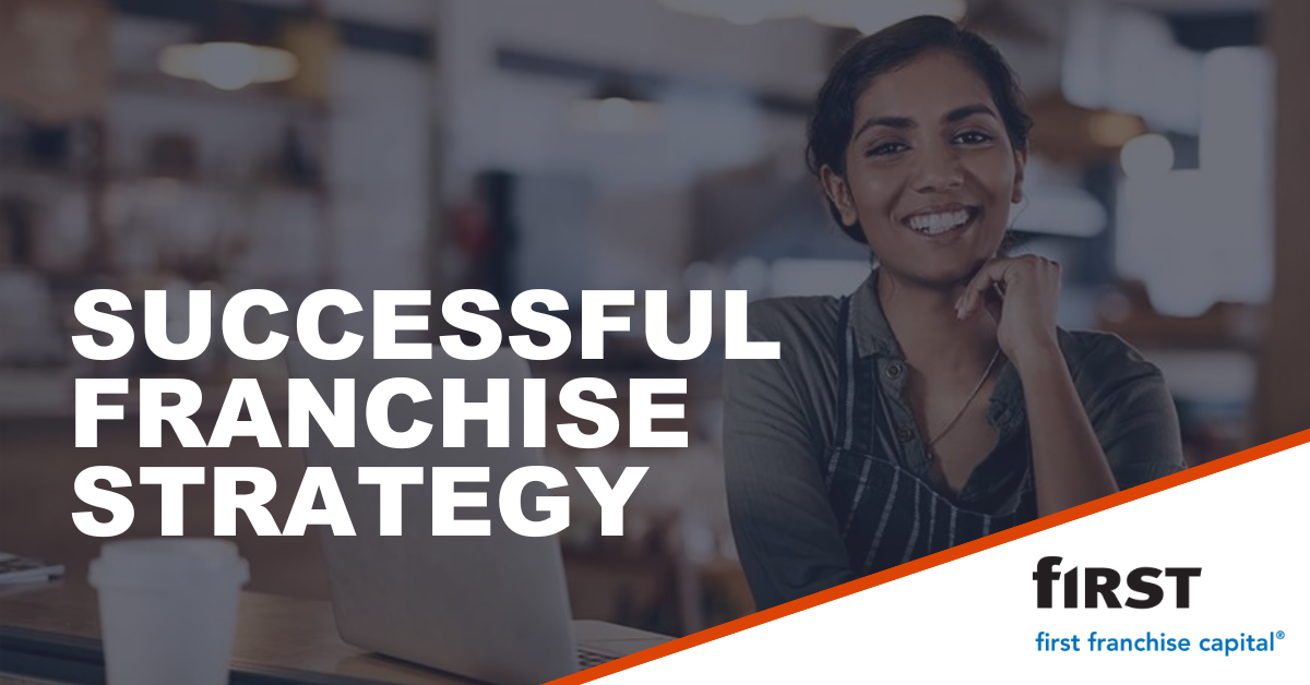 Successful Franchise Strategy | First Franchise Capital blog
